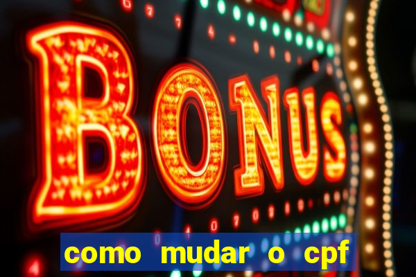 como mudar o cpf no jogo do tigre